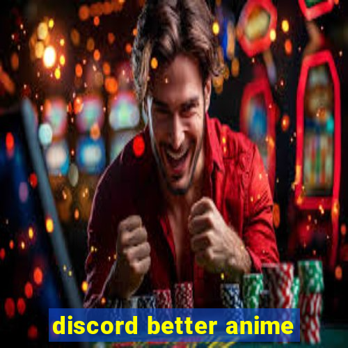 discord better anime